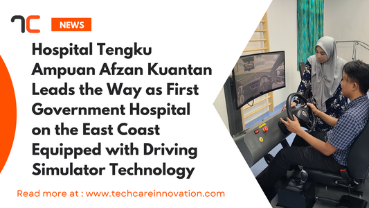 Hospital Tengku Ampuan Afzan Kuantan Leads the Way as First Government Hospital on the East Coast Equipped with Driving Simulator Technology