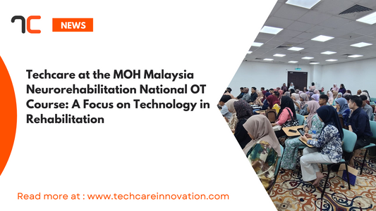 Techcare at the MOH Malaysia Neurorehabilitation National OT Course: A Focus on Technology in Rehabilitation