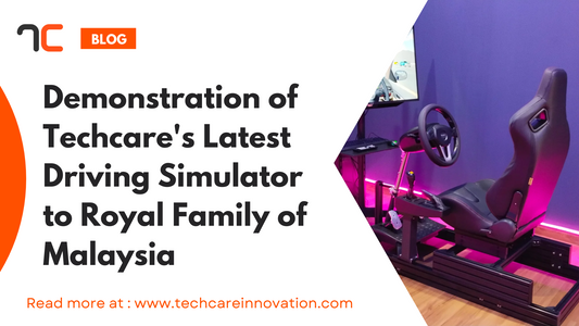 Demonstration of Techcare's Latest Driving Simulator to Royal Family of Malaysia