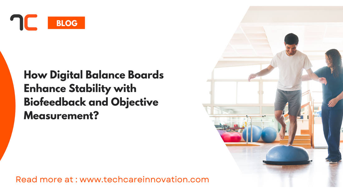 How Digital Balance Boards Enhance Stability with Biofeedback and Objective Measurement?