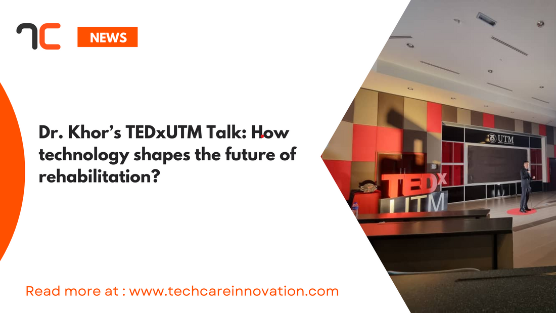 Dr. Khor’s TEDxUTM Talk: How technology shapes the future of rehabilitation?