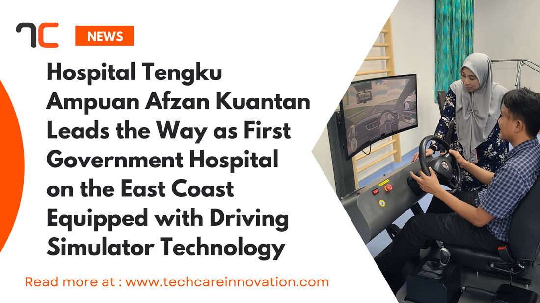 Hospital Tengku Ampuan Afzan Kuantan Leads the Way as First Government Hospital on the East Coast Equipped with Driving Simulator Technology