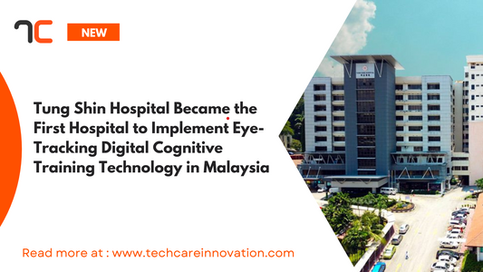 Tung Shin Hospital Became the First Hospital to Implement Eye-Tracking Digital Cognitive Training Technology in Malaysia