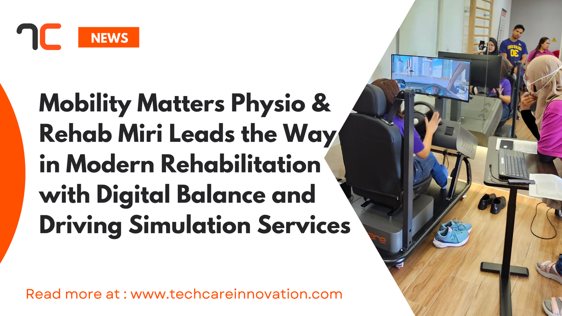 Mobility Matters Physio & Rehab Miri Leads the Way in Modern Rehabilitation with Digital Balance and Driving Simulation Services