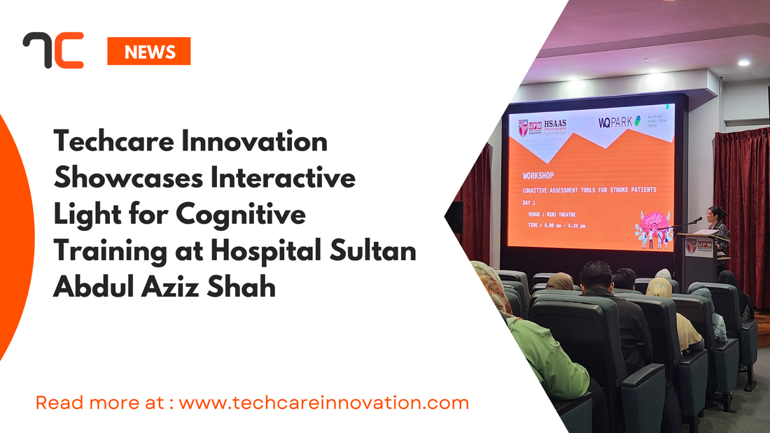 Techcare Innovation Showcases Interactive Light for Cognitive Training at Hospital Sultan Abdul Aziz Shah